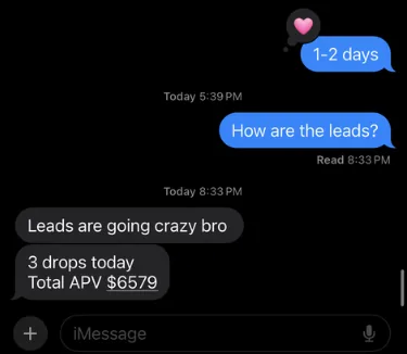 We ask “How are the leads?” and a customer answers: “Leads are going crazy bro” and “3 drops today, Total APV $6579”.